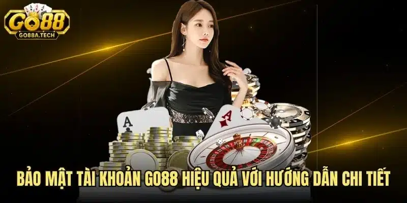 Bảo Mật Tài Khoản Go88 Hiệu Quả Với Hướng Dẫn Chi Tiết 2 Bảo Mật Tài Khoản Go88 Hiệu Quả
