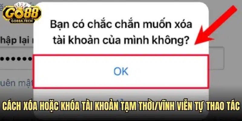 Cách xóa hoặc khóa tài khoản Go88 tạm thời/vĩnh viễn tự thao tác trên trang chủ 