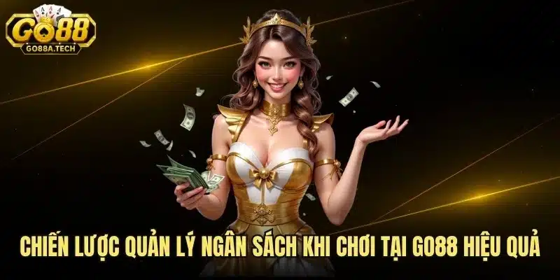 Chiến Lược Quản Lý Ngân Sách Khi Chơi Tại Go88 Hiệu Quả 6 Chiến Lược Quản Lý Ngân Sách Khi Chơi Tại Go88