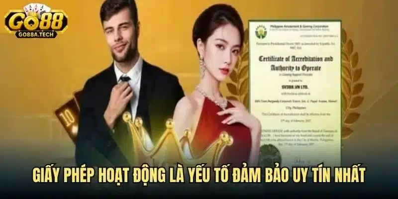 Giấy phép hoạt động và chứng nhận pháp lý là yếu tố đảm bảo uy tín nhất