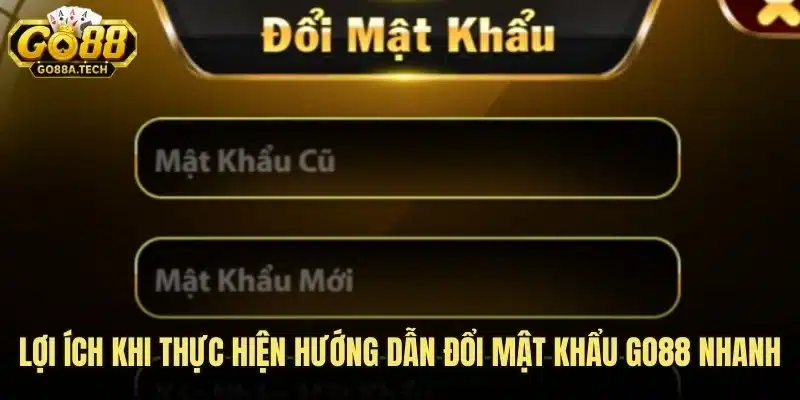 Hướng Dẫn Đổi Mật Khẩu Go88 Nhanh An Toàn Hiệu Quả Cao 7 Lợi ích khi thực hiện hướng dẫn đổi mật khẩu Go88 nhanh
