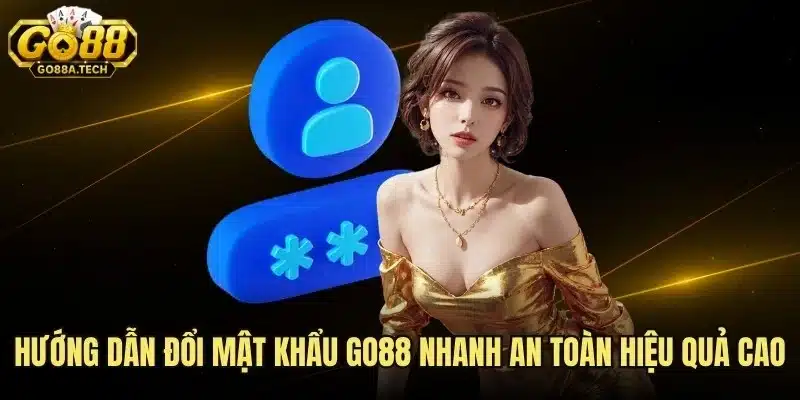 Hướng Dẫn Đổi Mật Khẩu Go88 Nhanh An Toàn Hiệu Quả Cao 9 Hướng Dẫn Đổi Mật Khẩu Go88 Nhanh