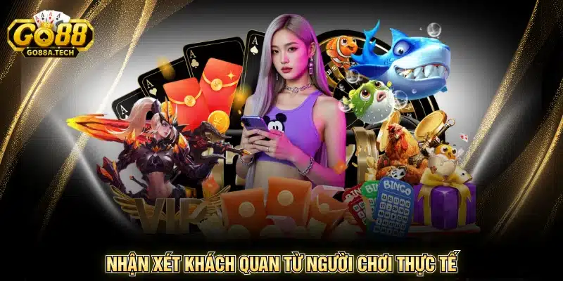 GO88 6 Nhận xét khách quan từ người chơi thực tế