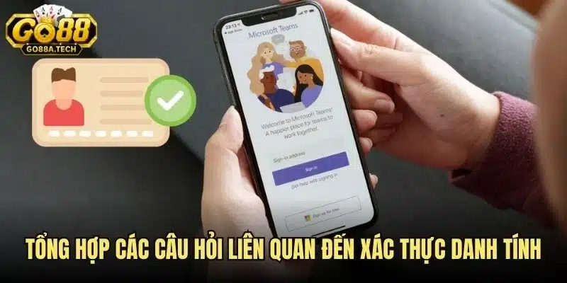 Tổng hợp các câu hỏi thường gặp (FAQ) về Go88 liên quan đến xác thực danh tính