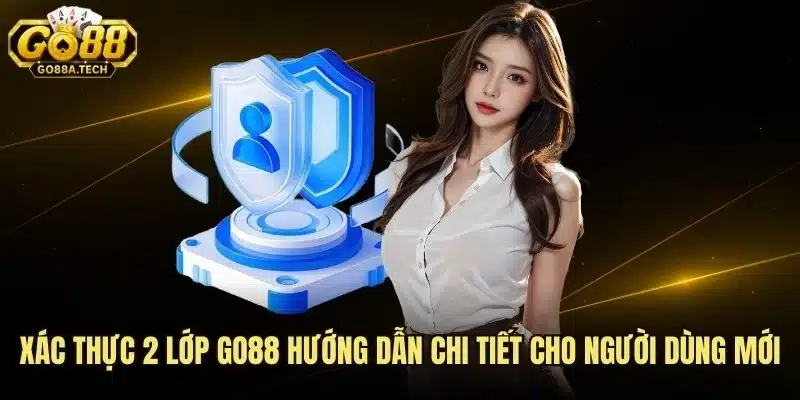 Xác Thực 2 Lớp Go88 Hướng Dẫn Chi Tiết Cho Người Dùng Mới 4 Xác Thực 2 Lớp Go88 Hướng Dẫn